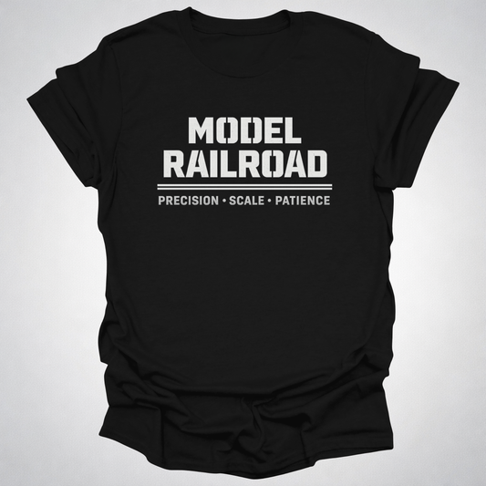Model Railroad T-Shirt | Precision, Scale & Patience Railfan Tee