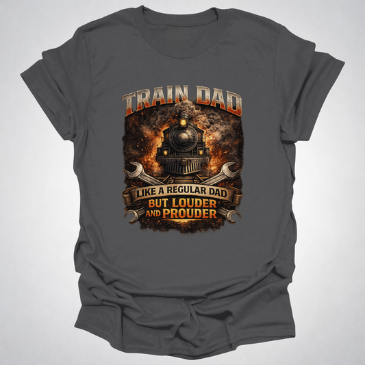 Train Dad – Like a Regular Dad but Cooler and Prouder