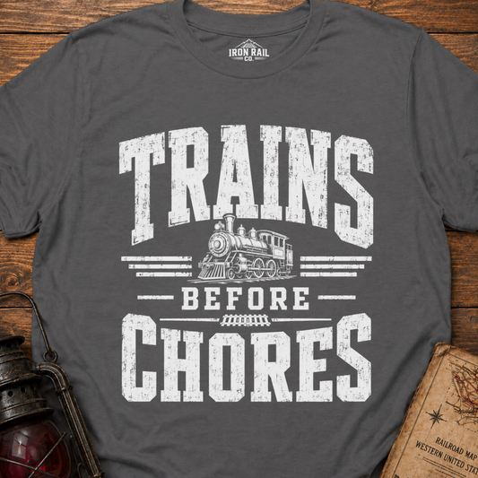 Trains Before Chores T-Shirt