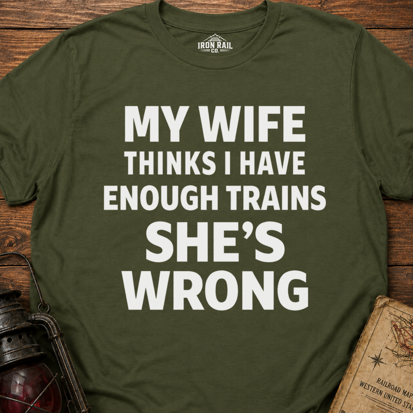 My Wife Thinks I Have Enough Trains She’s Wrong – Funny Train Shirt