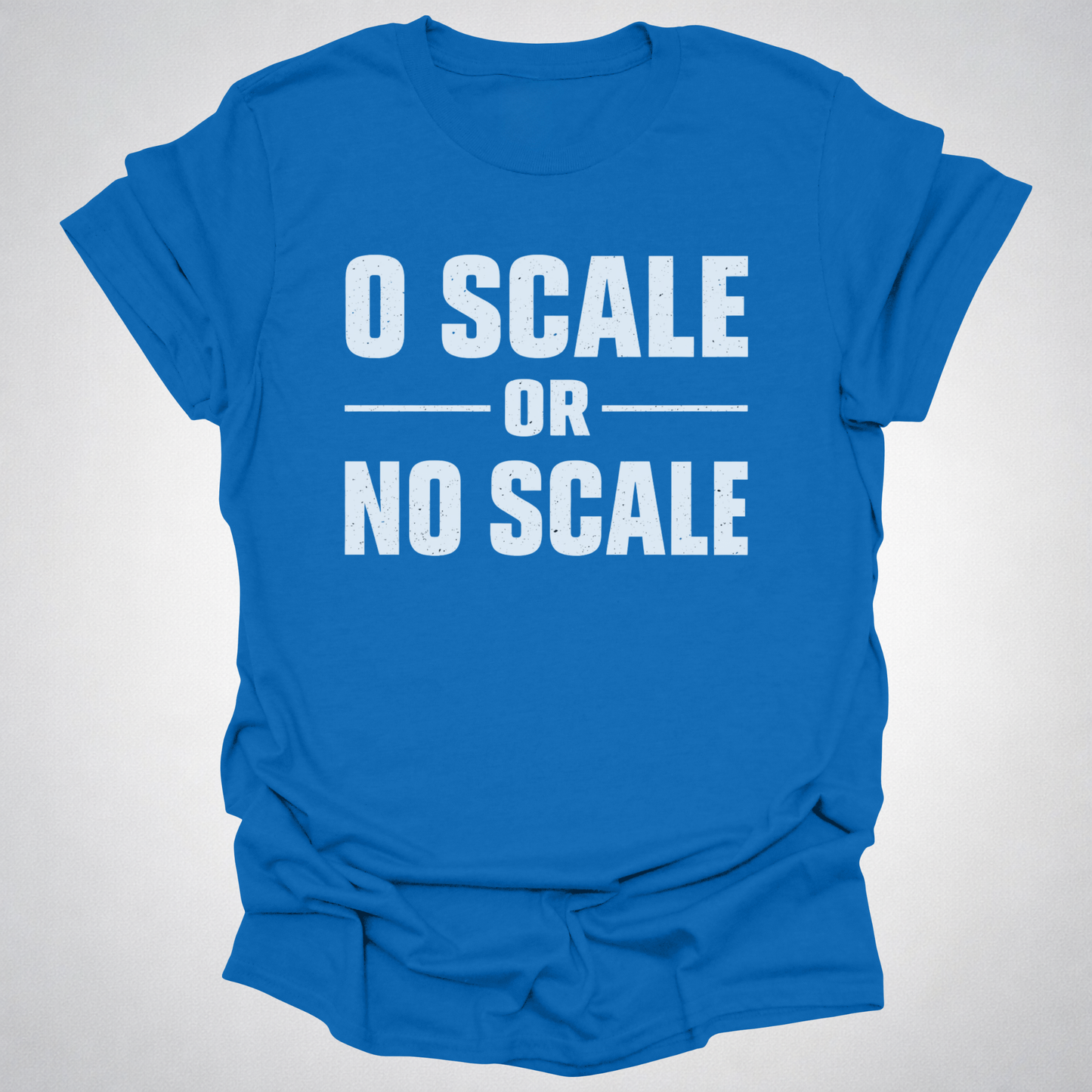 O Scale or No Scale T-Shirt