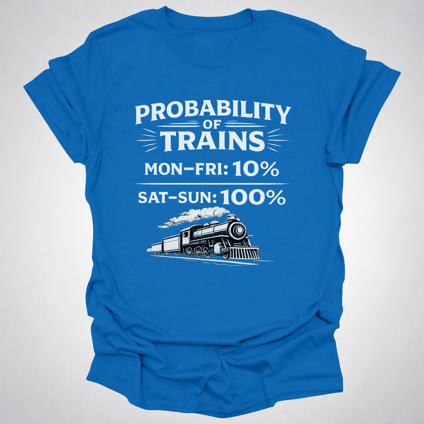 Probability of Trains T-Shirt – Weekend Train Life Tee