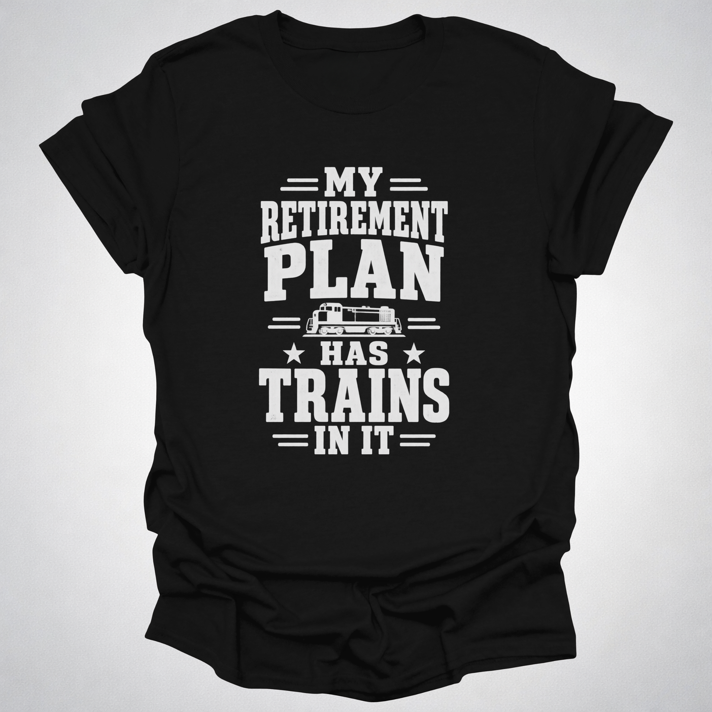 My Retirement Plan Has Trains In It T-Shirt