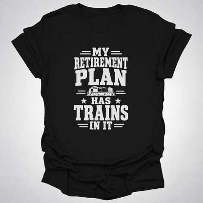 My Retirement Plan Has Trains In It T-Shirt