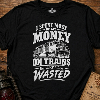 I Spent Most of My Money on Trains T-Shirt