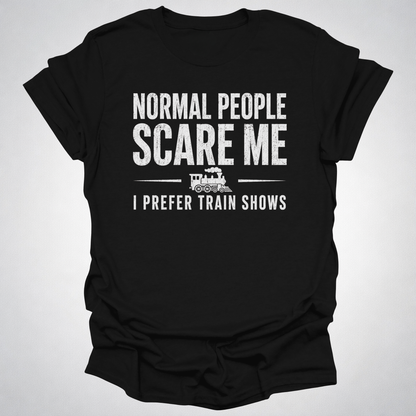 Normal People Scare Me Train Show T-Shirt