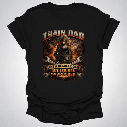 Train Dad – Like a Regular Dad but Cooler and Prouder