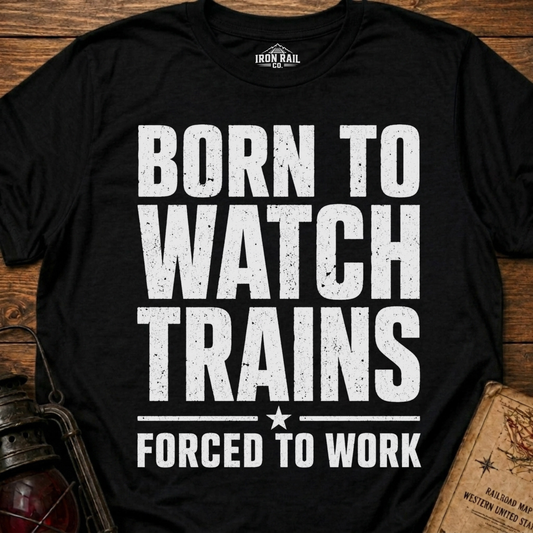 Born to Watch Trains T-Shirt