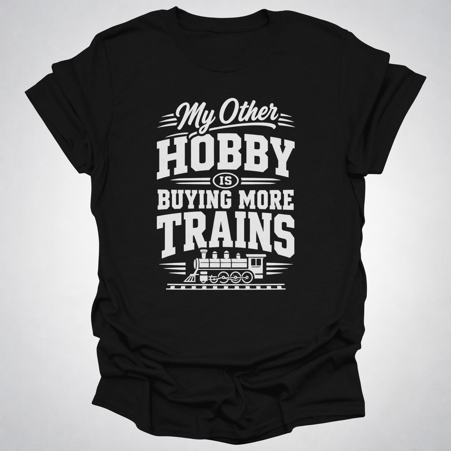 My Other Hobby Is Buying More Trains T-Shirt
