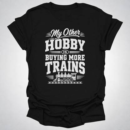 My Other Hobby Is Buying More Trains T-Shirt