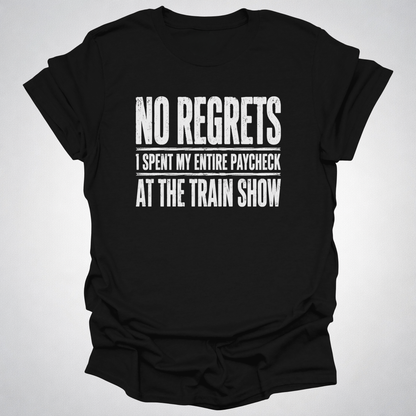 No Regrets Train Show T-Shirt