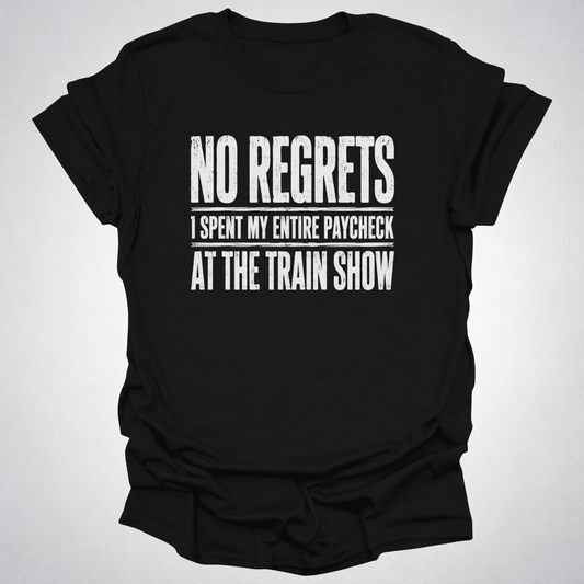 No Regrets Train Show T-Shirt