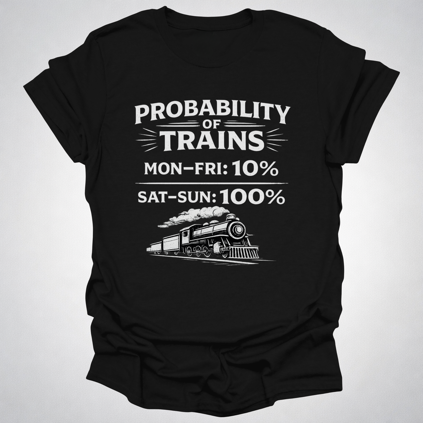 Probability of Trains T-Shirt – Weekend Train Life Tee