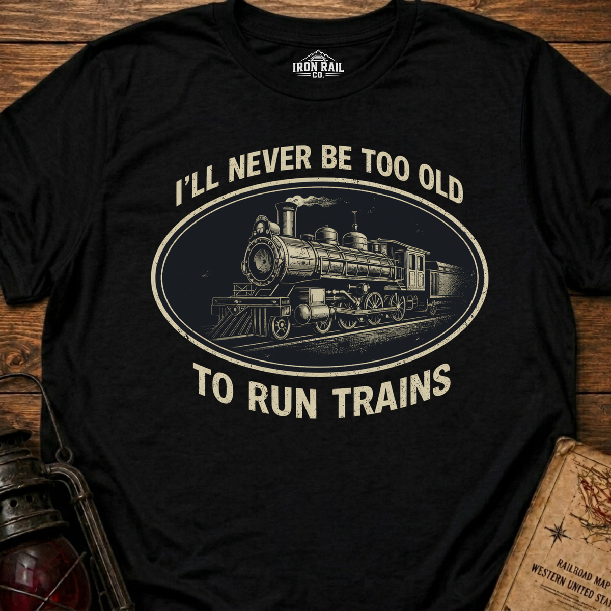 Never Too Old to Run Trains – Vintage Train Lover T-Shirt