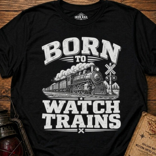 Born to Watch Trains T-Shirt