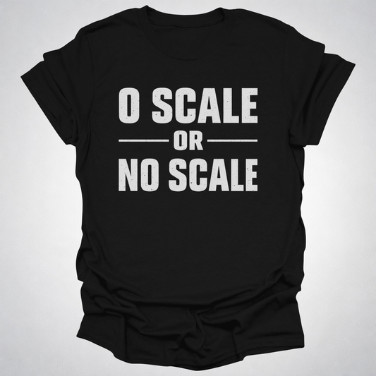 O Scale or No Scale T-Shirt