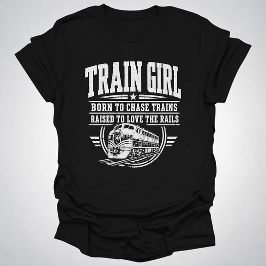 Train Girl Shirt | Born to Chase Trains Railfan T-Shirt