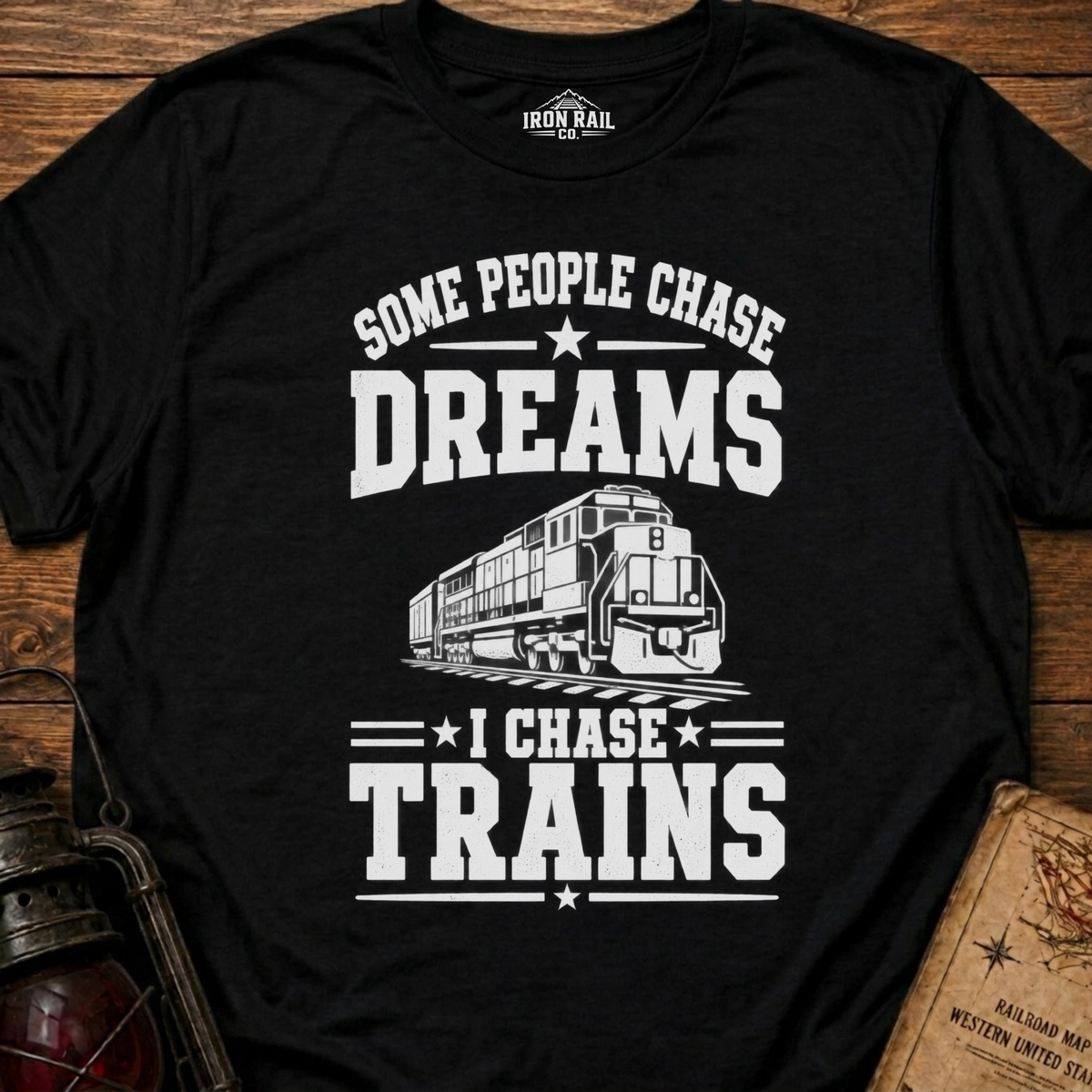 Some People Chase Dreams – I Chase Trains T-Shirt