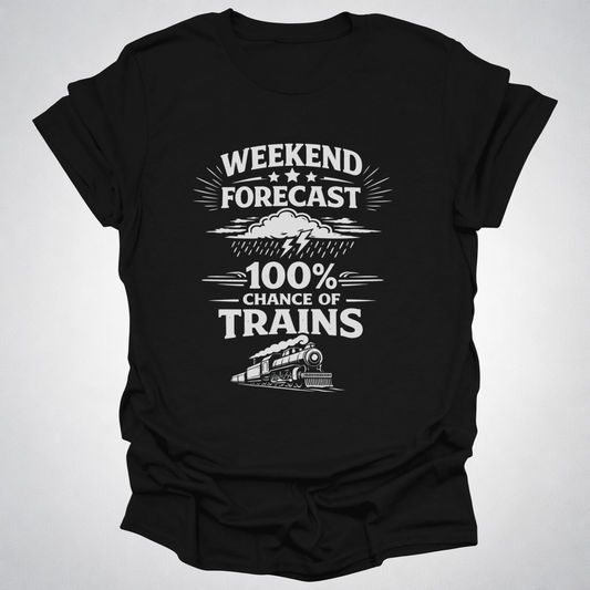 Weekend Forecast Train Shirt – Front Print