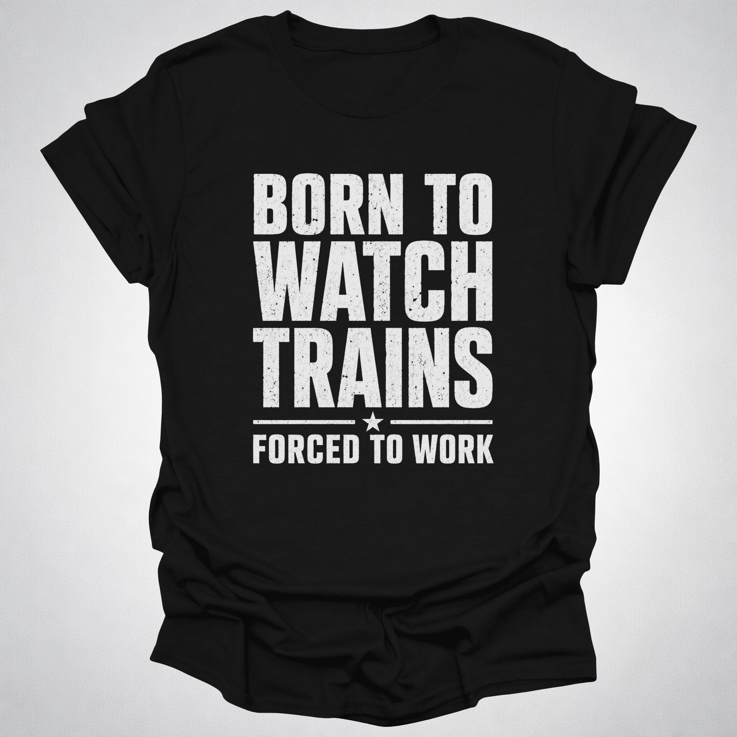 Born to Watch Trains T-Shirt