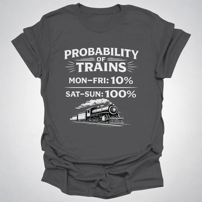Probability of Trains T-Shirt – Weekend Train Life Tee