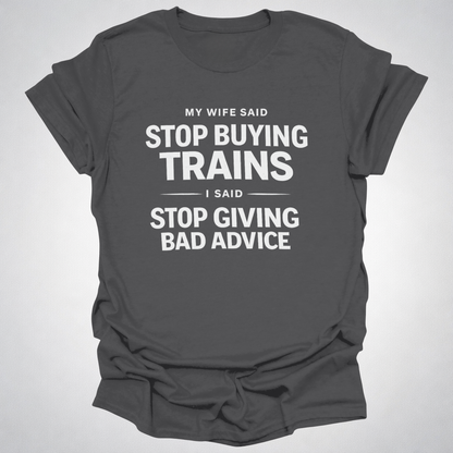 My Wife Said Stop Buying Trains T-Shirt – Funny Model Railroad Shirt