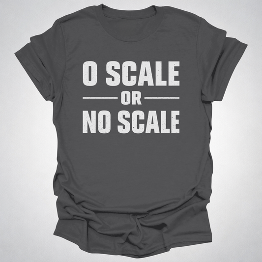 O Scale or No Scale T-Shirt