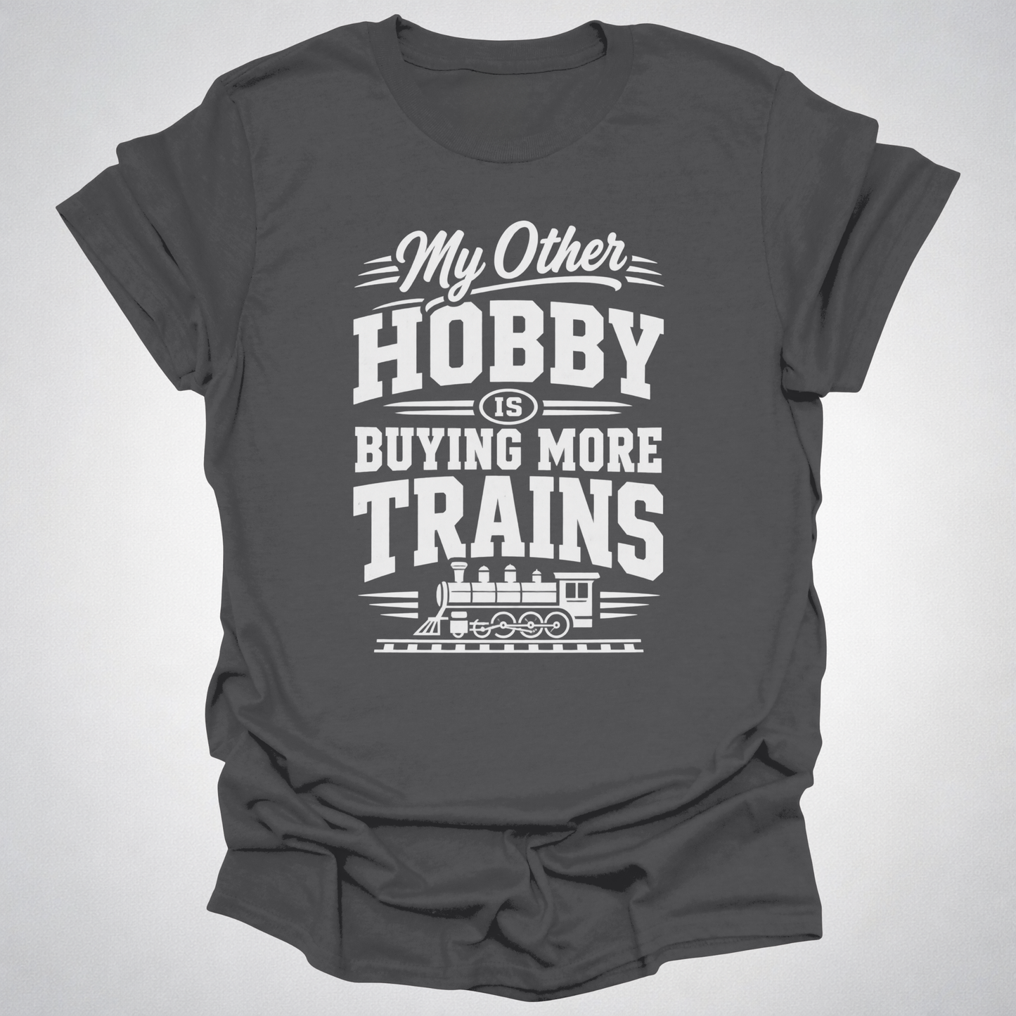 My Other Hobby Is Buying More Trains T-Shirt
