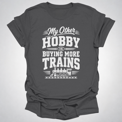My Other Hobby Is Buying More Trains T-Shirt