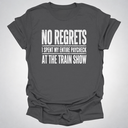 No Regrets Train Show T-Shirt