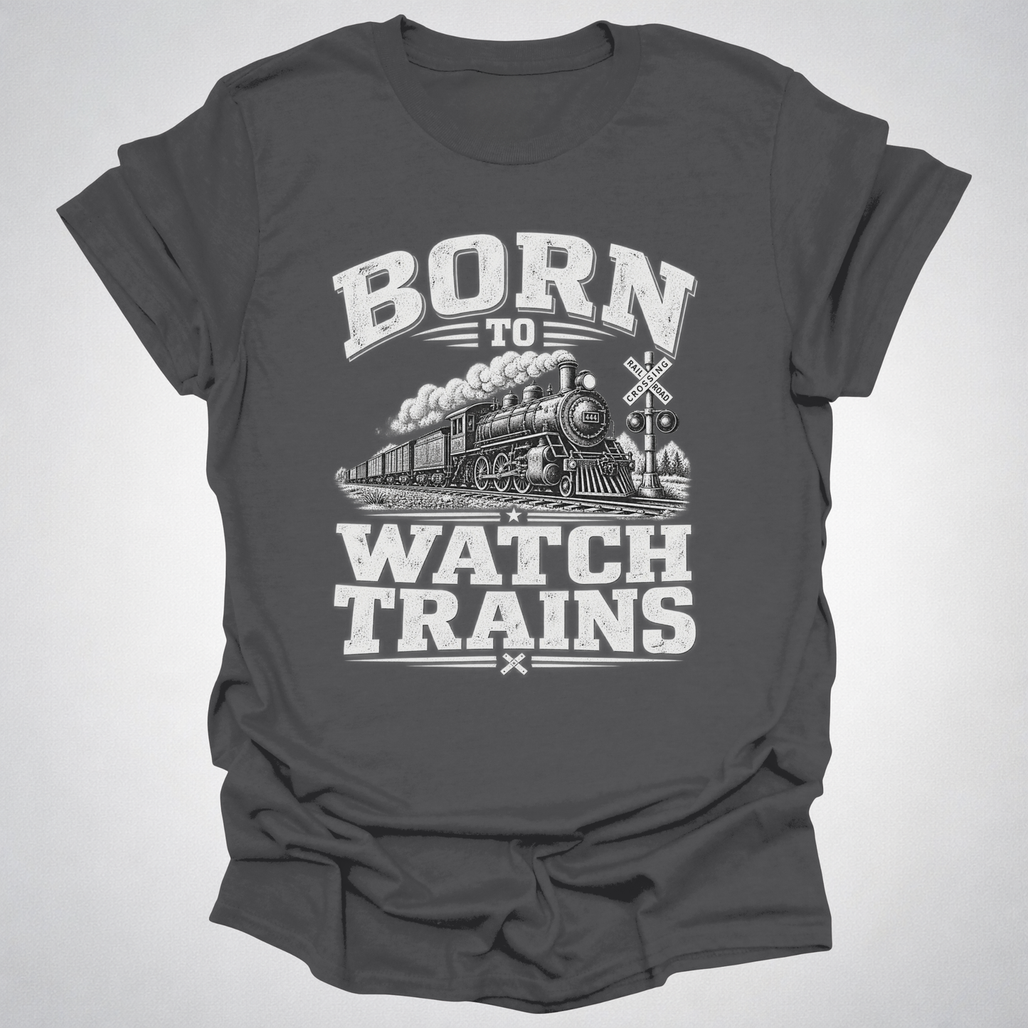 Born to Watch Trains T-Shirt