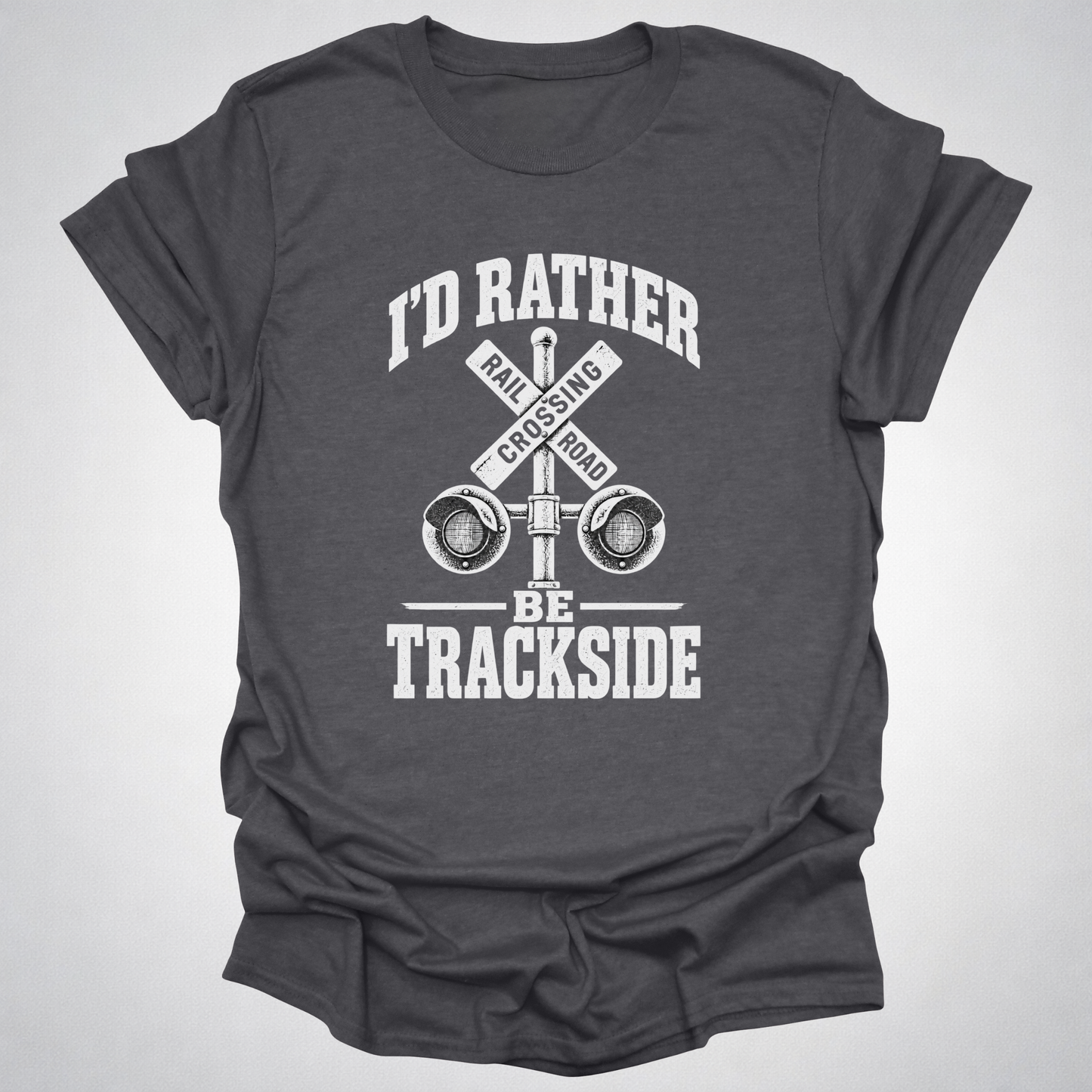 I’d Rather Be Trackside T-Shirt