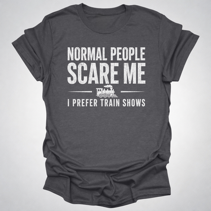 Normal People Scare Me Train Show T-Shirt