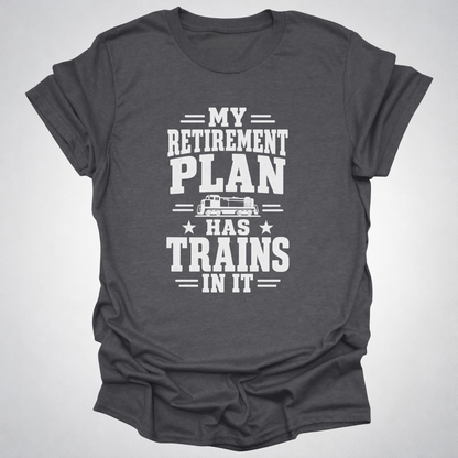 My Retirement Plan Has Trains In It T-Shirt