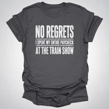 No Regrets Train Show T-Shirt