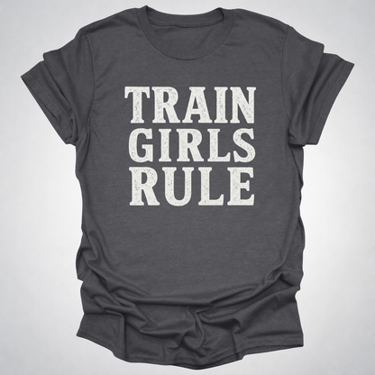 Train Girls Rule T-Shirt