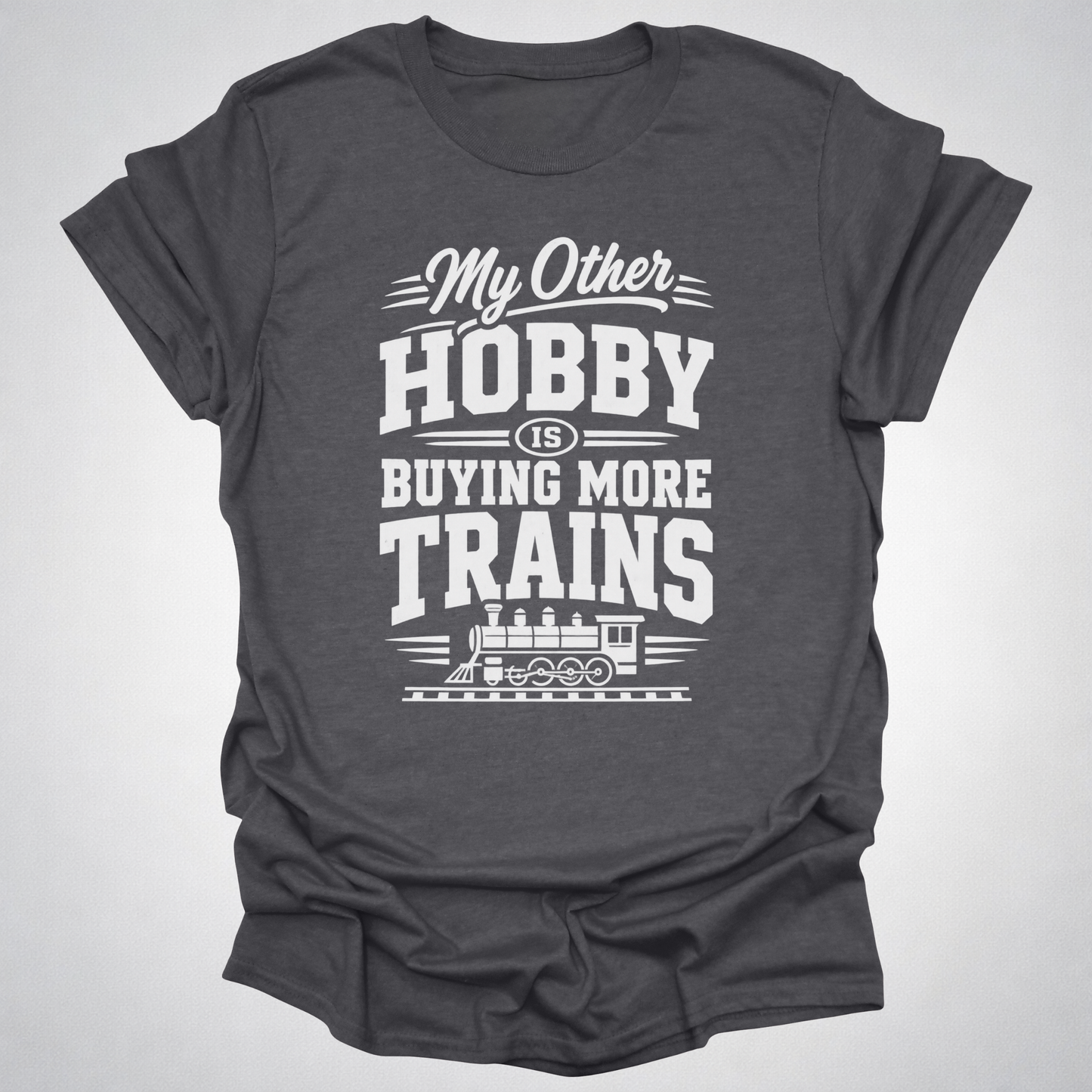 My Other Hobby Is Buying More Trains T-Shirt