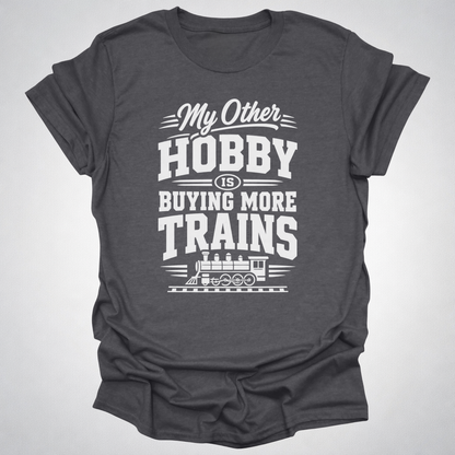 My Other Hobby Is Buying More Trains T-Shirt