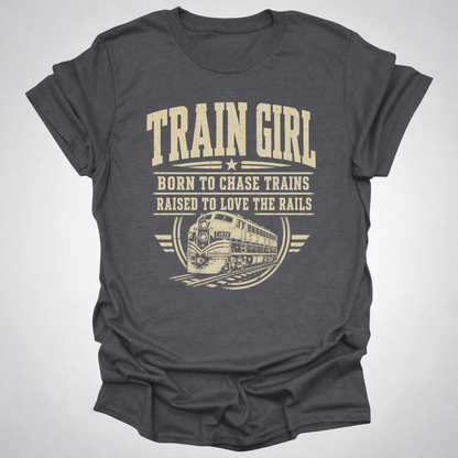 Train Girl Shirt | Born to Chase Trains Railfan T-Shirt