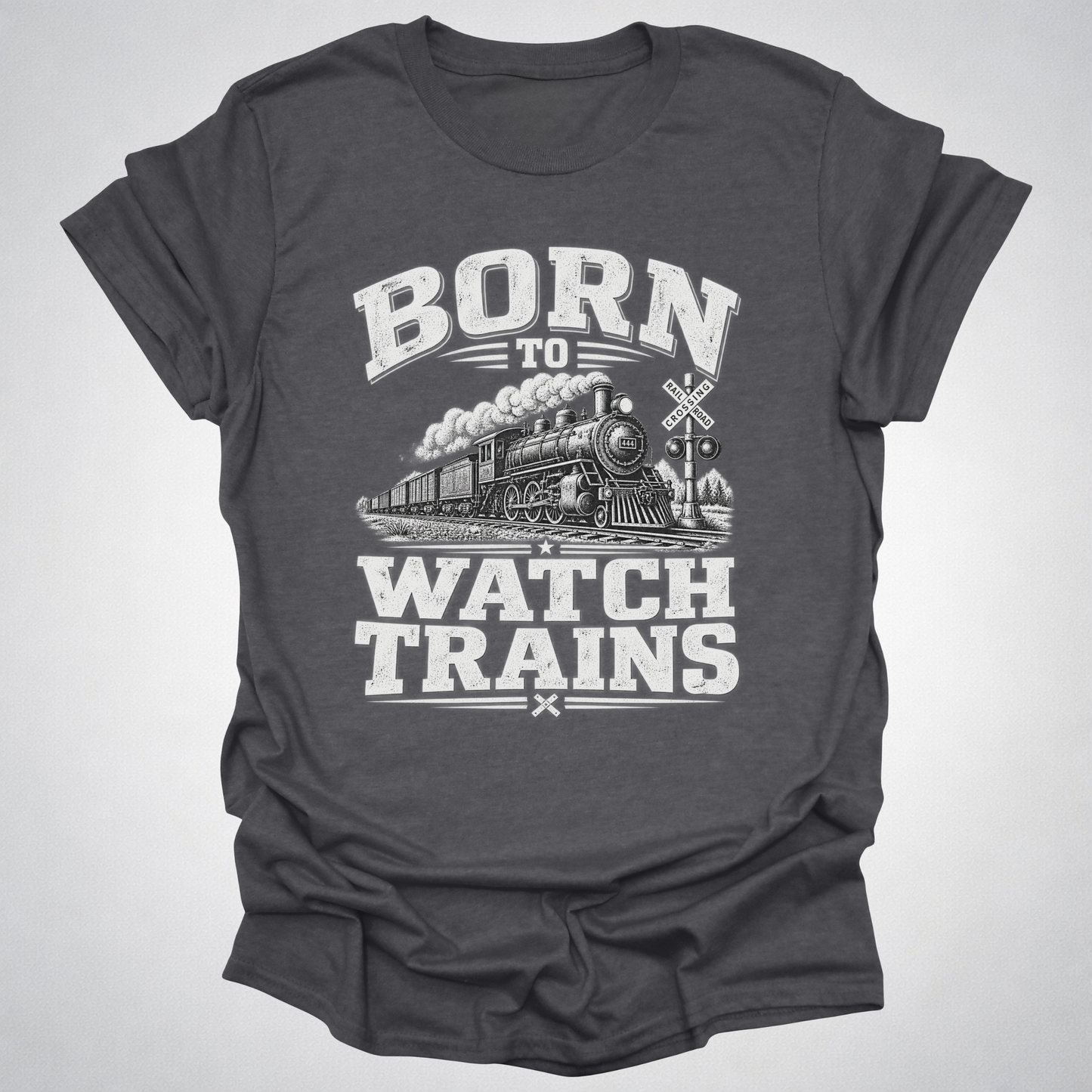 Born to Watch Trains T-Shirt