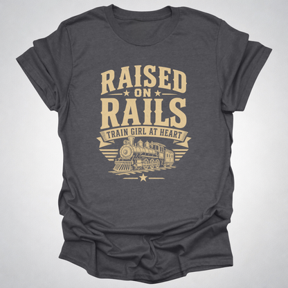 Raised on Rails – Train Girl at Heart T-Shirt