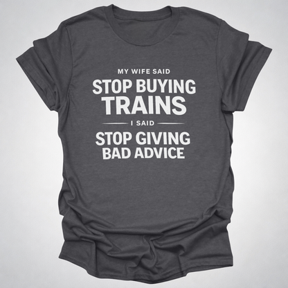 My Wife Said Stop Buying Trains T-Shirt – Funny Model Railroad Shirt