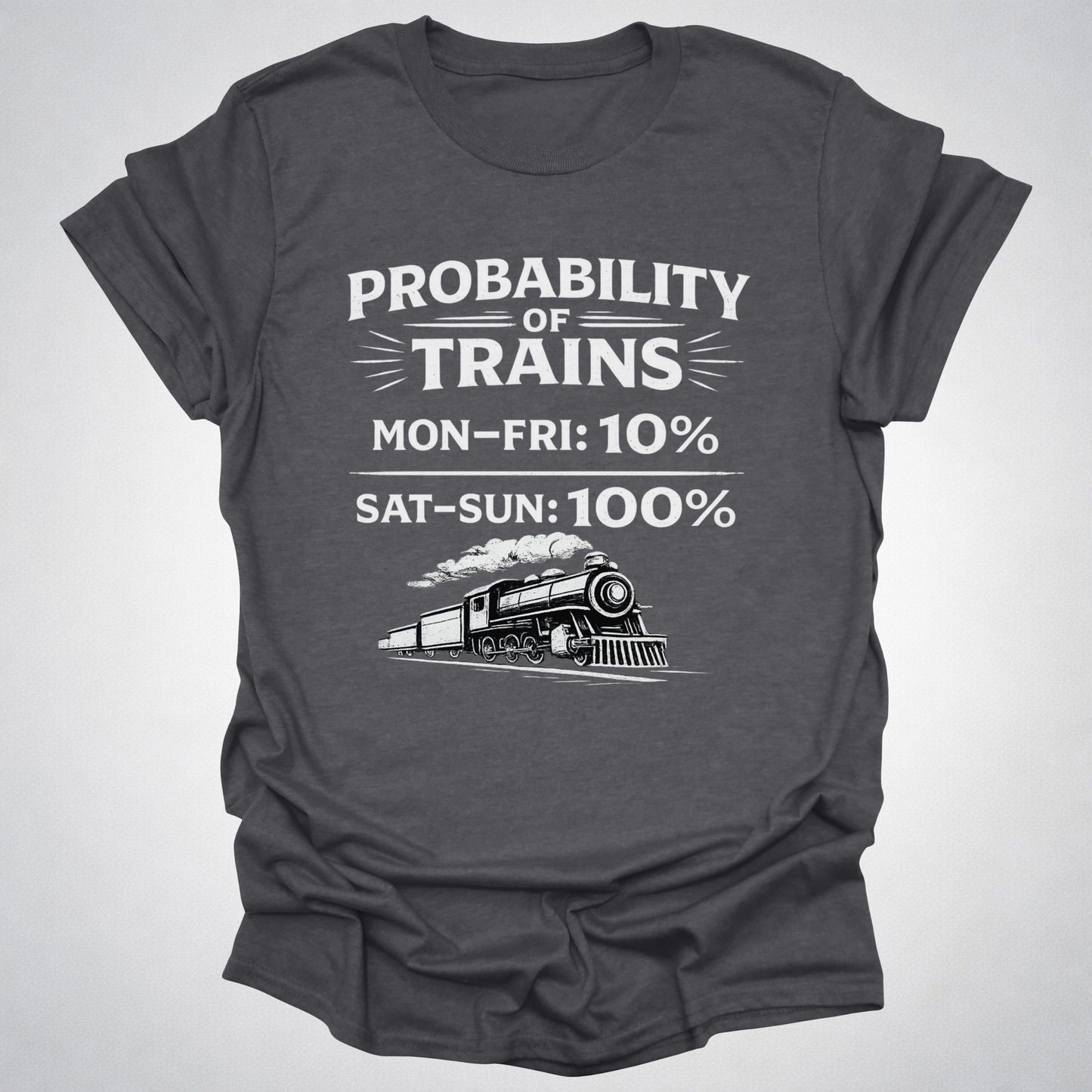 Probability of Trains T-Shirt – Weekend Train Life Tee