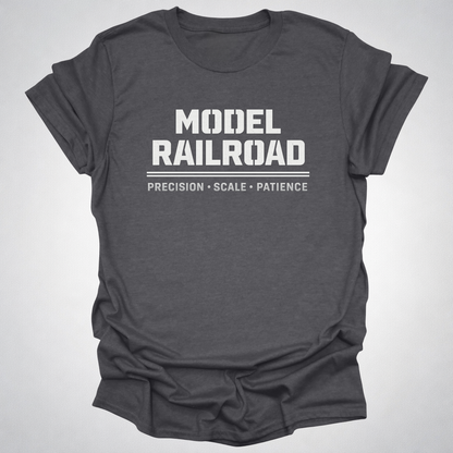 Model Railroad T-Shirt | Precision, Scale & Patience Railfan Tee