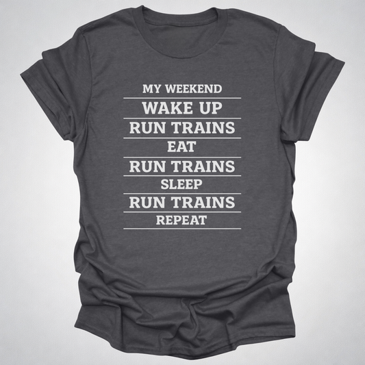My Weekend Run Trains Shirt – Funny Train Lover T-Shirt