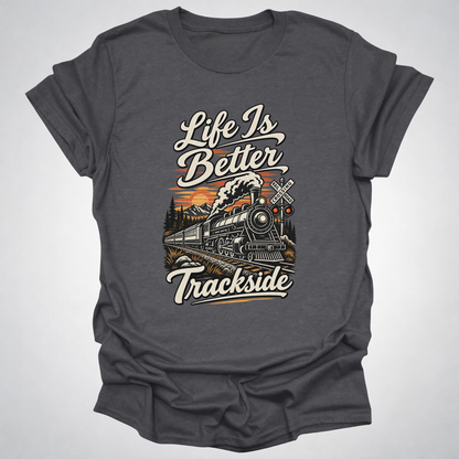 Life Is Better Trackside T-Shirt