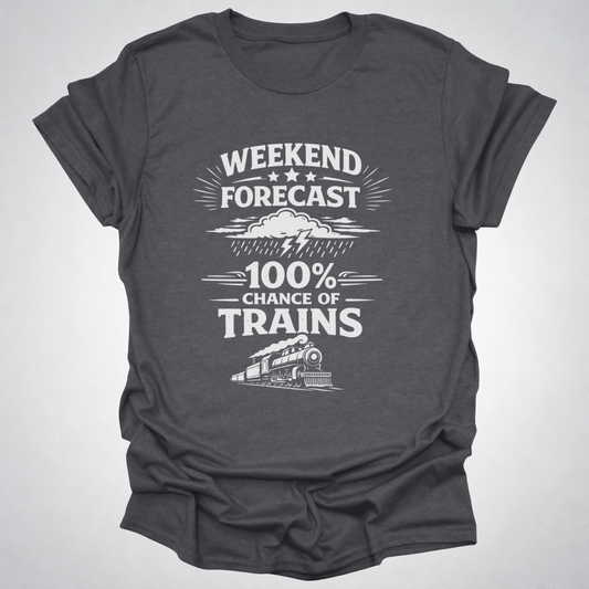 Weekend Forecast Train Shirt – Front Print