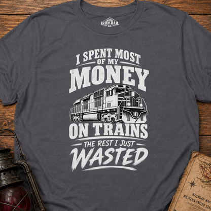 I Spent Most of My Money on Trains T-Shirt