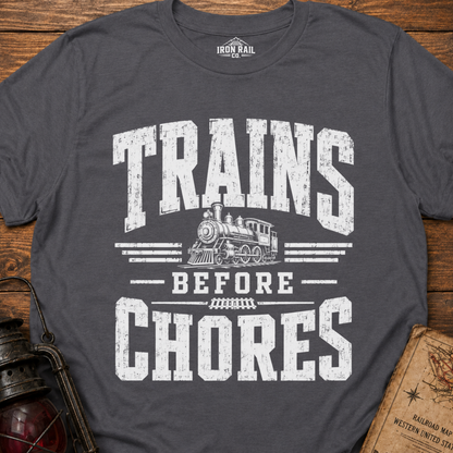 Trains Before Chores T-Shirt