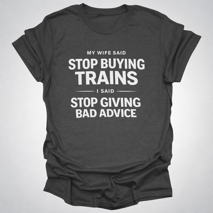 My Wife Said Stop Buying Trains T-Shirt – Funny Model Railroad Shirt